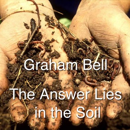 Graham Bell - The Answer Lies in the Soil