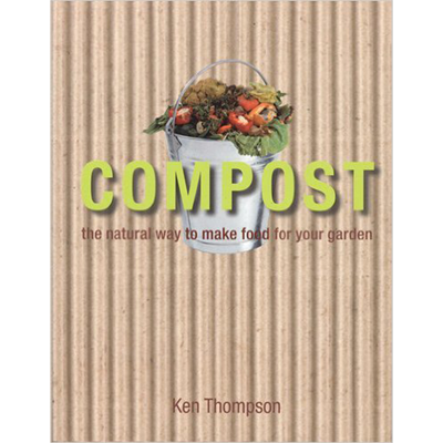 Kenneth Thompson – Compost: The Natural way to Make Food for Your Garden