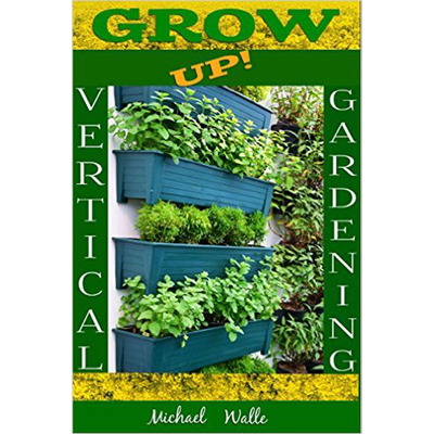 Michael Walle – Gardening, Vertical Gardening! Grow Up!